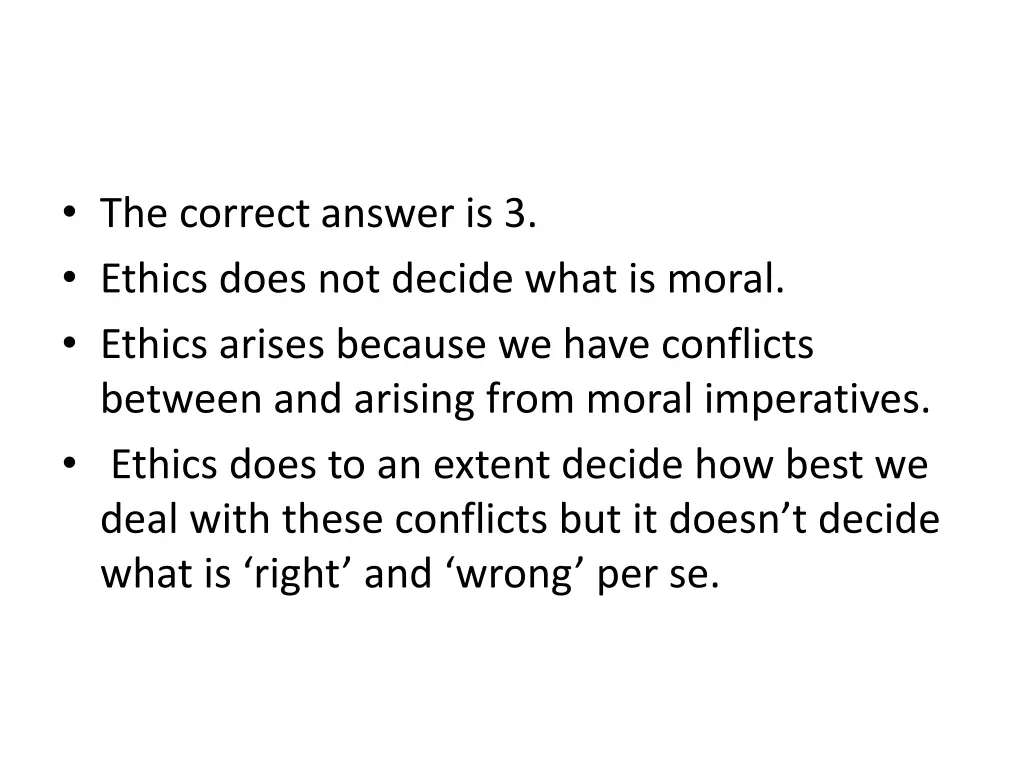 the correct answer is 3 ethics does not decide