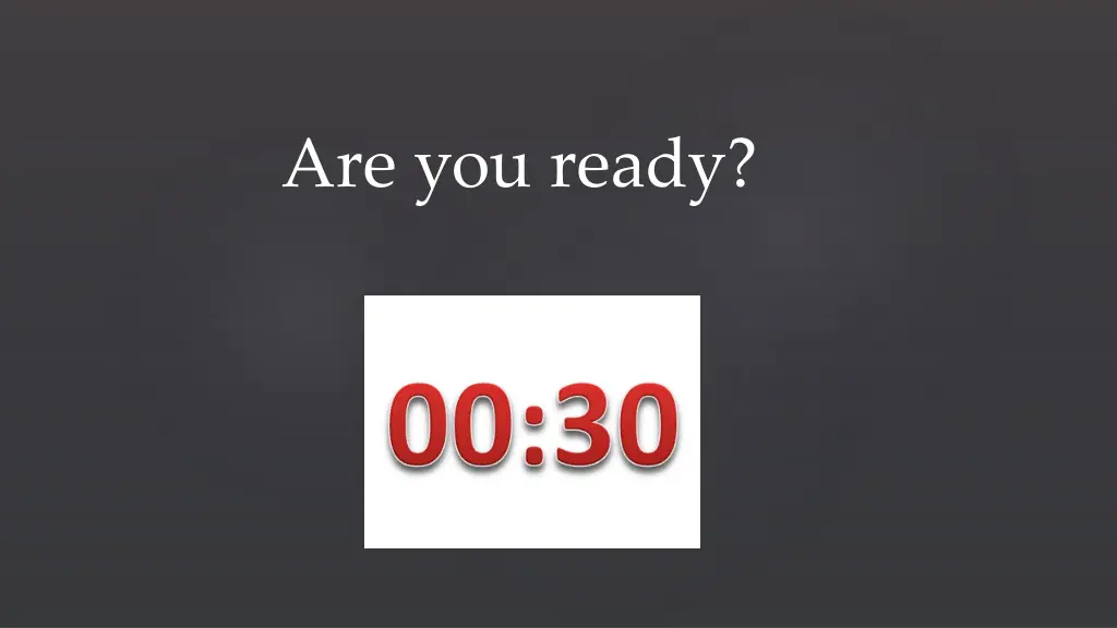 are you ready