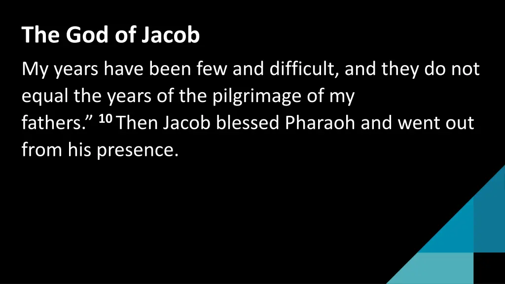 the god of jacob my years have been