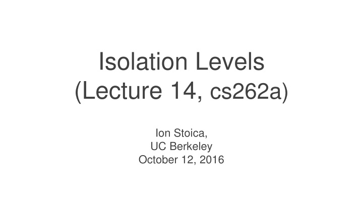 isolation levels lecture 14 cs262a