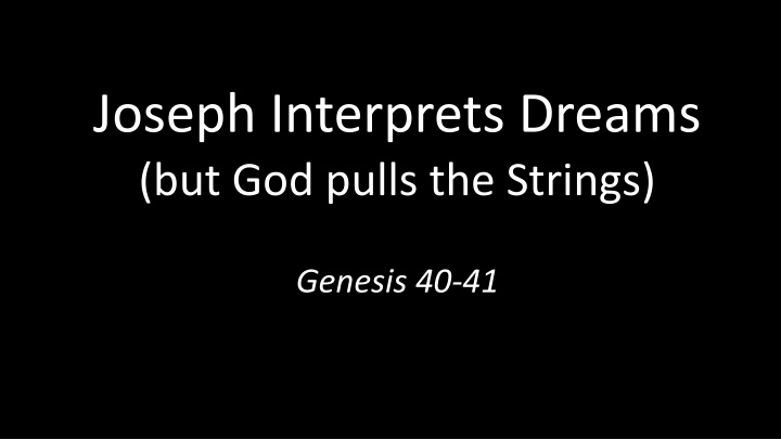 joseph interprets dreams but god pulls the strings