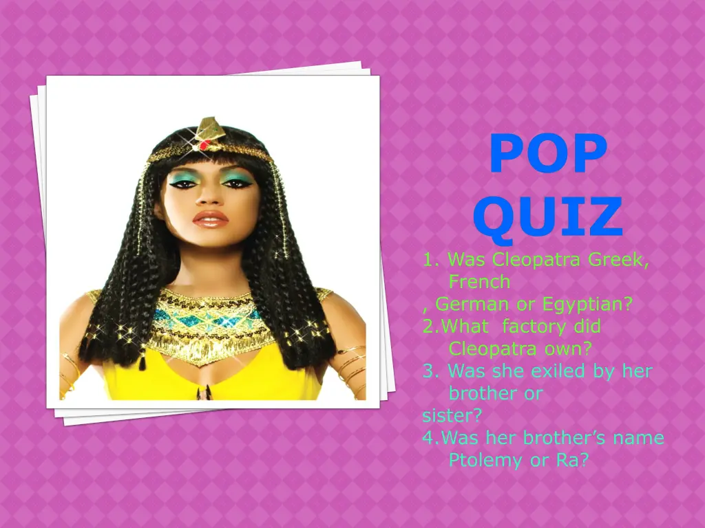 pop quiz 1 was cleopatra greek french german