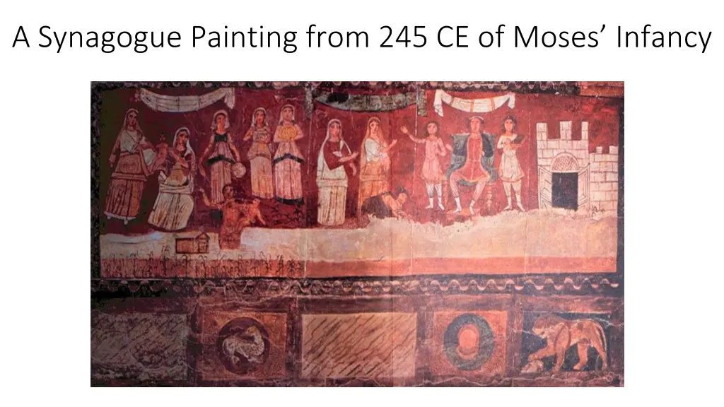 a synagogue painting from 245 ce of moses infancy