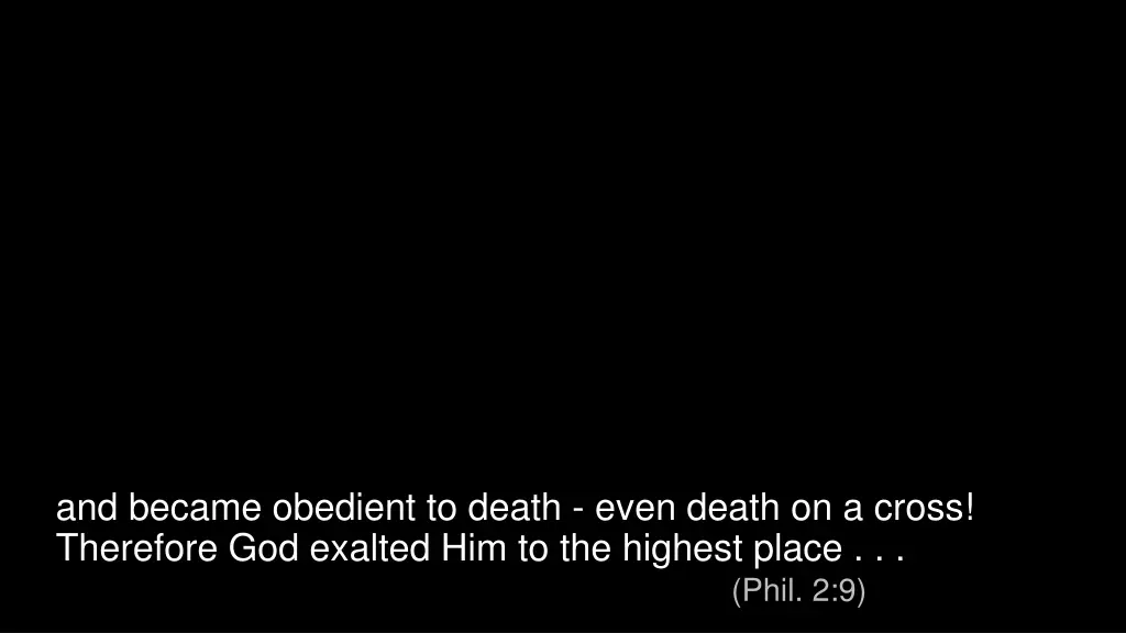 and became obedient to death even death