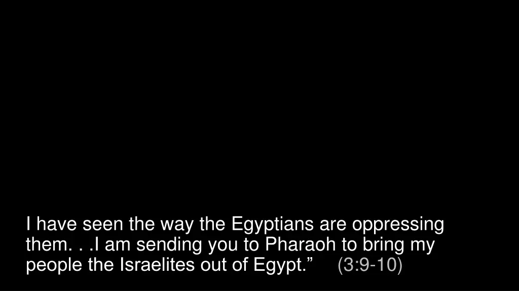 i have seen the way the egyptians are oppressing