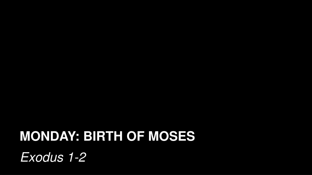 monday birth of moses exodus 1 2