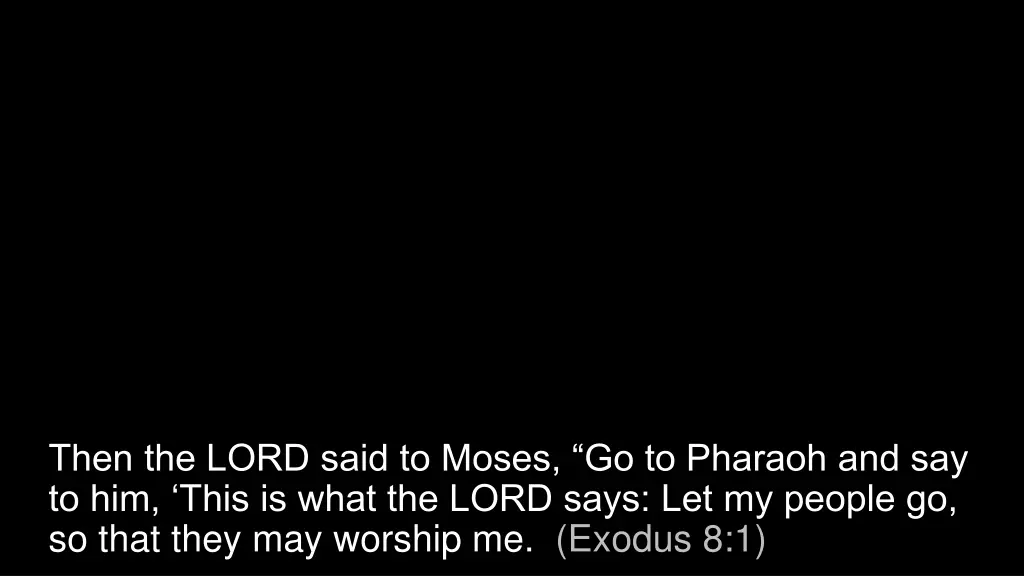 then the lord said to moses go to pharaoh