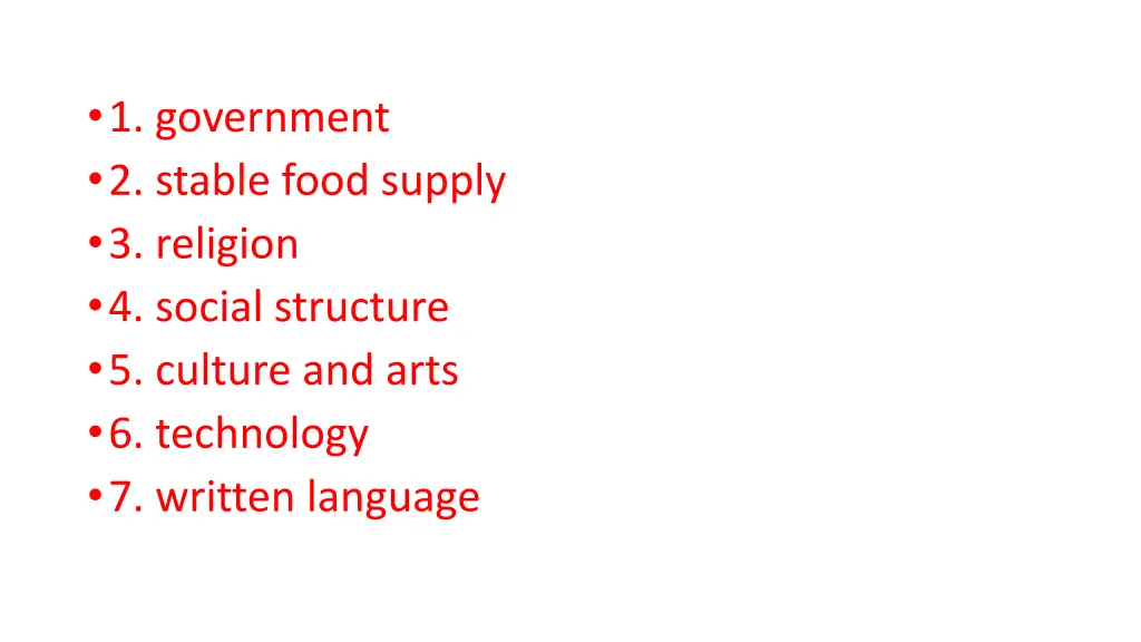 1 government 2 stable food supply 3 religion