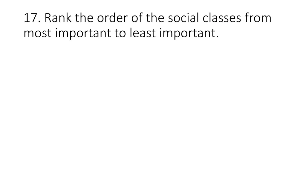 17 rank the order of the social classes from most