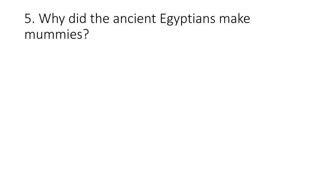 5 why did the ancient egyptians make mummies