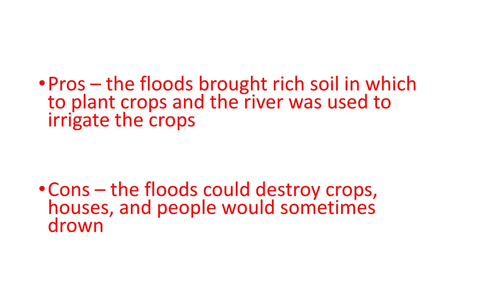 pros the floods brought rich soil in which