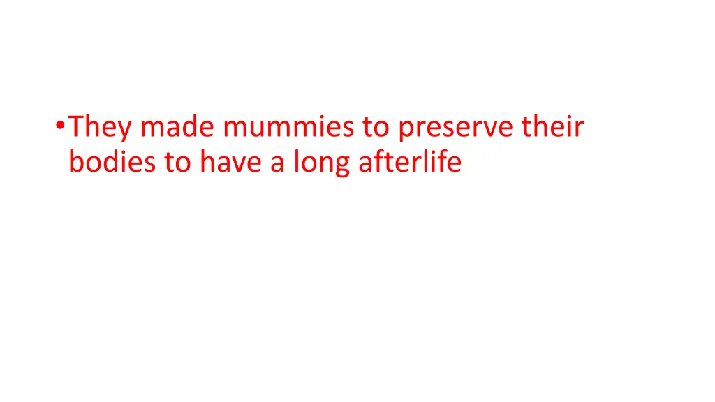 they made mummies to preserve their bodies