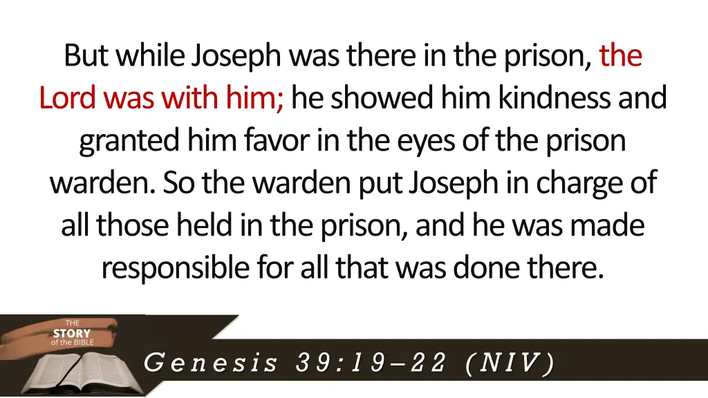 but while joseph was there in the prison the lord