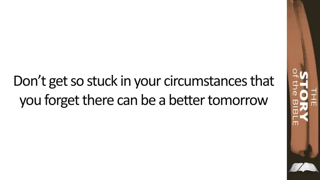 don t get so stuck in your circumstances that