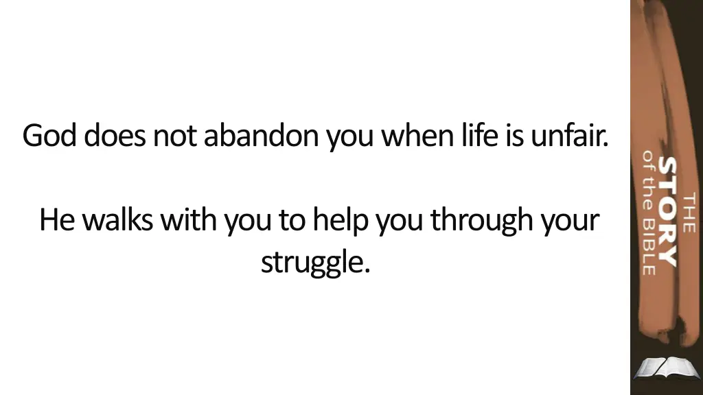 god does not abandon you when life is unfair