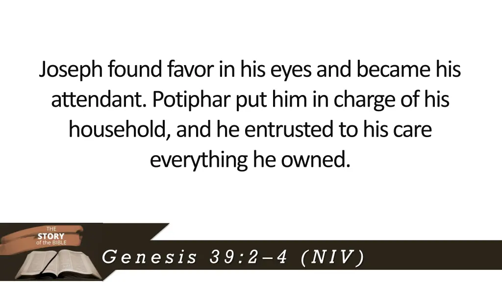 joseph found favor in his eyes and became