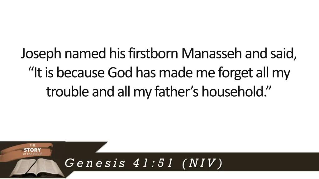 joseph named his firstborn manasseh and said