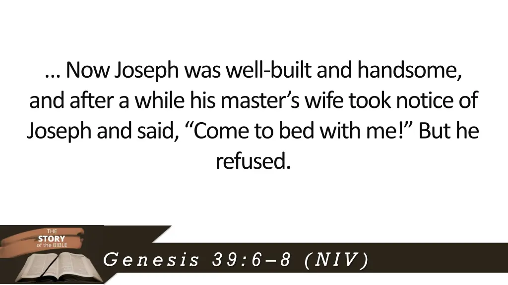 now joseph was well built and handsome and after