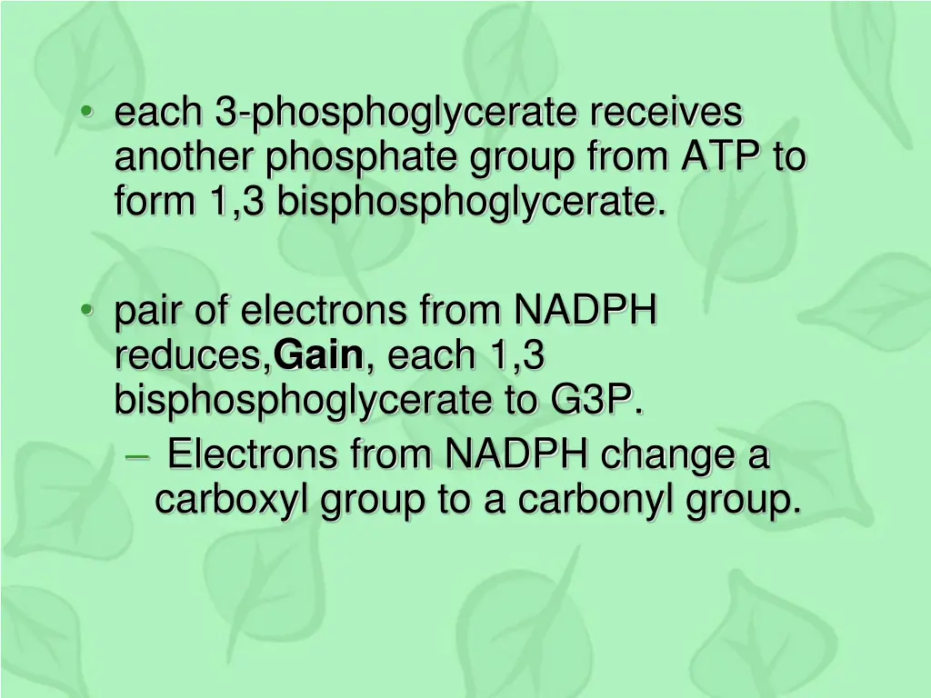 each 3 phosphoglycerate receives another