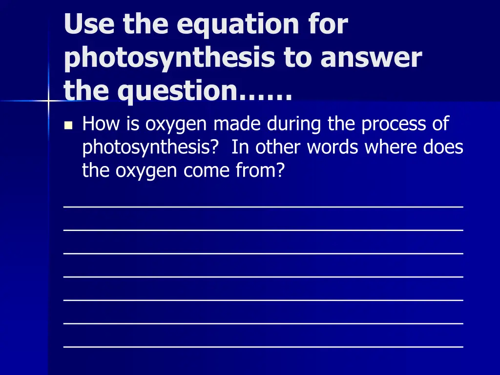 use the equation for photosynthesis to answer