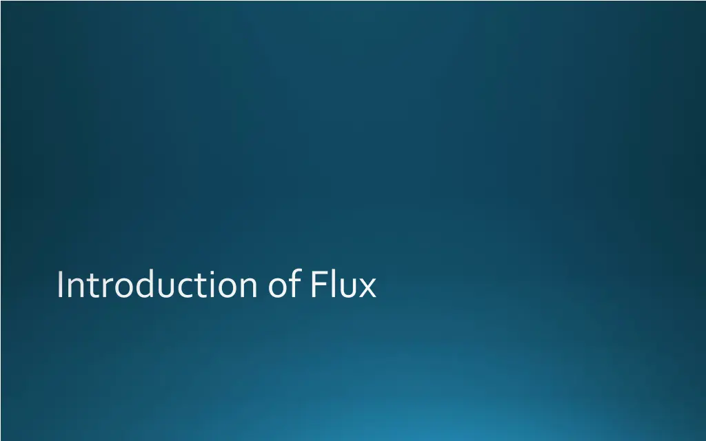 introduction of flux