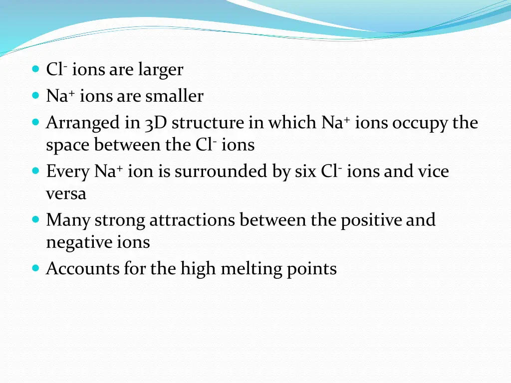 cl ions are larger na ions are smaller arranged