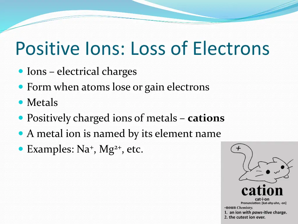 positive ions loss of electrons