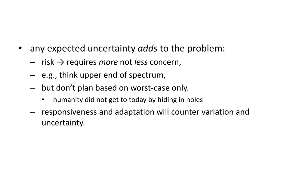 any expected uncertainty adds to the problem risk