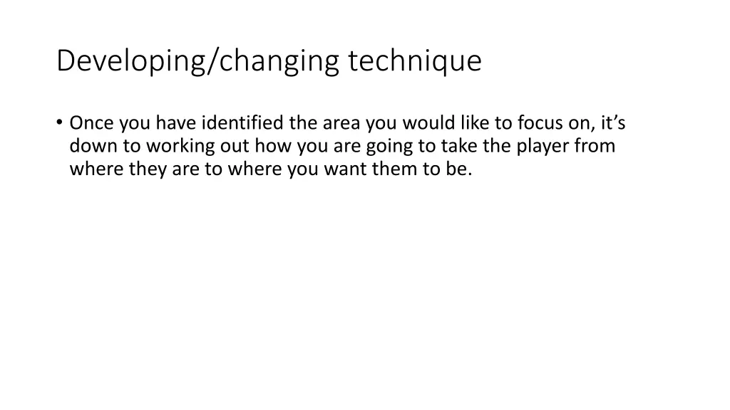 developing changing technique