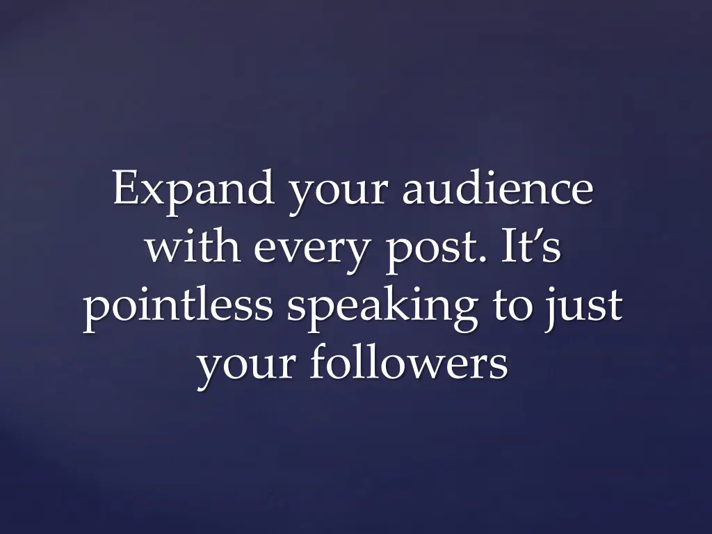 expand your audience with every post