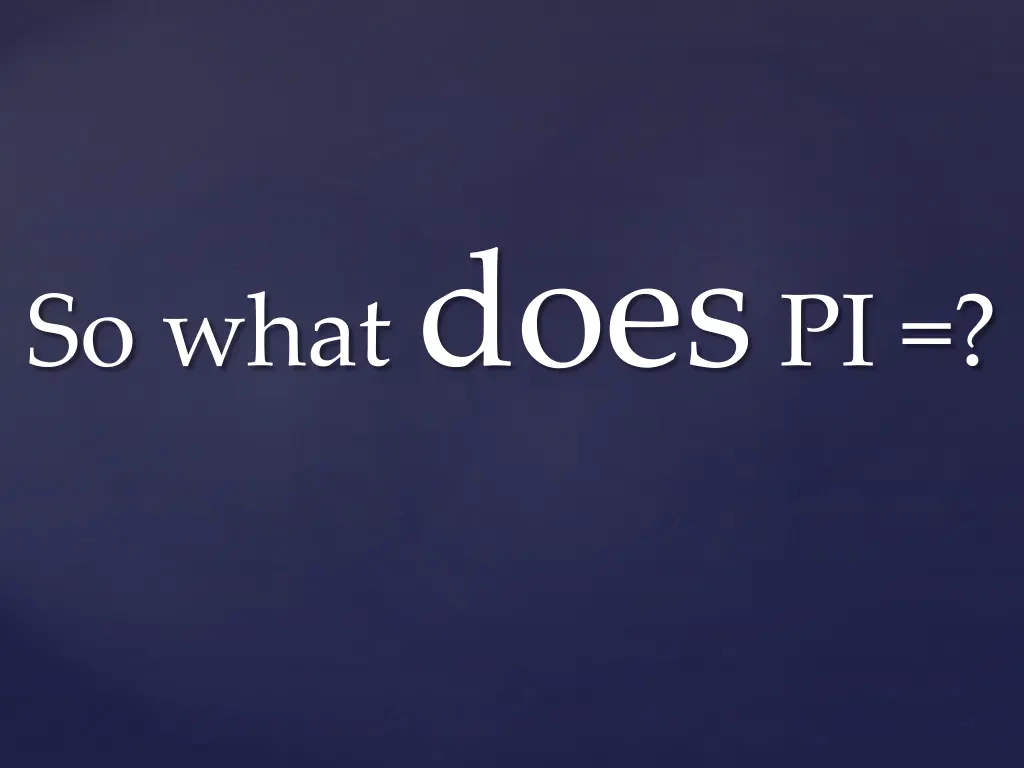 so what does pi