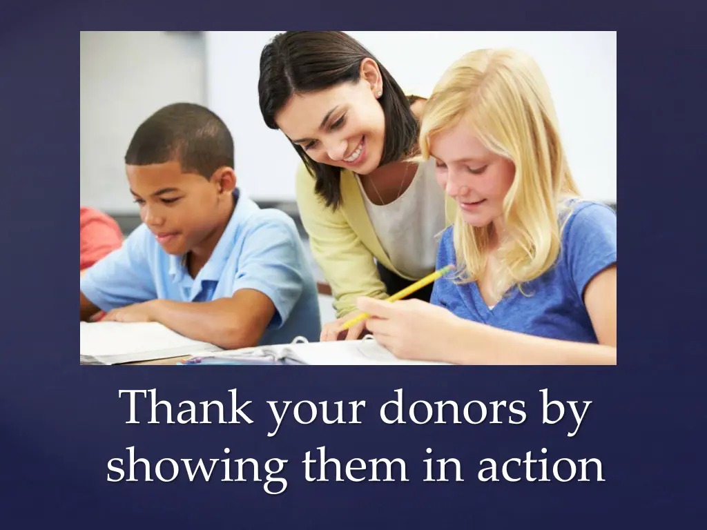 thank your donors by showing them in action