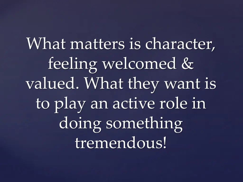 what matters is character feeling welcomed valued