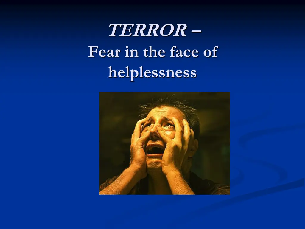 terror fear in the face of helplessness