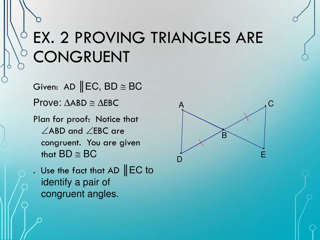 ex 2 proving triangles are congruent