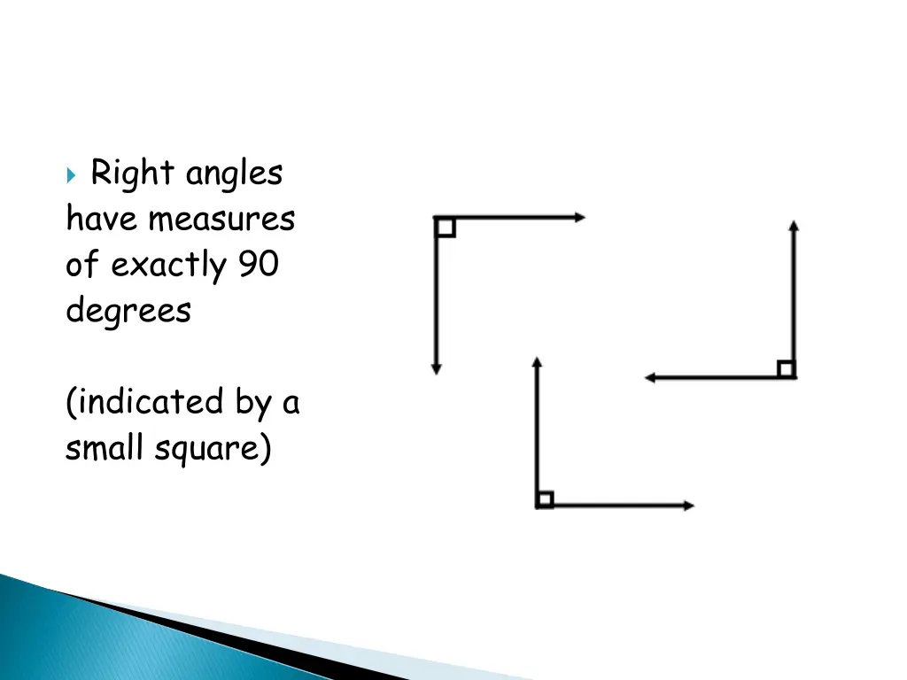 right angles have measures of exactly 90 degrees