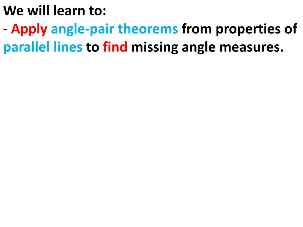 we will learn to apply angle pair theorems from