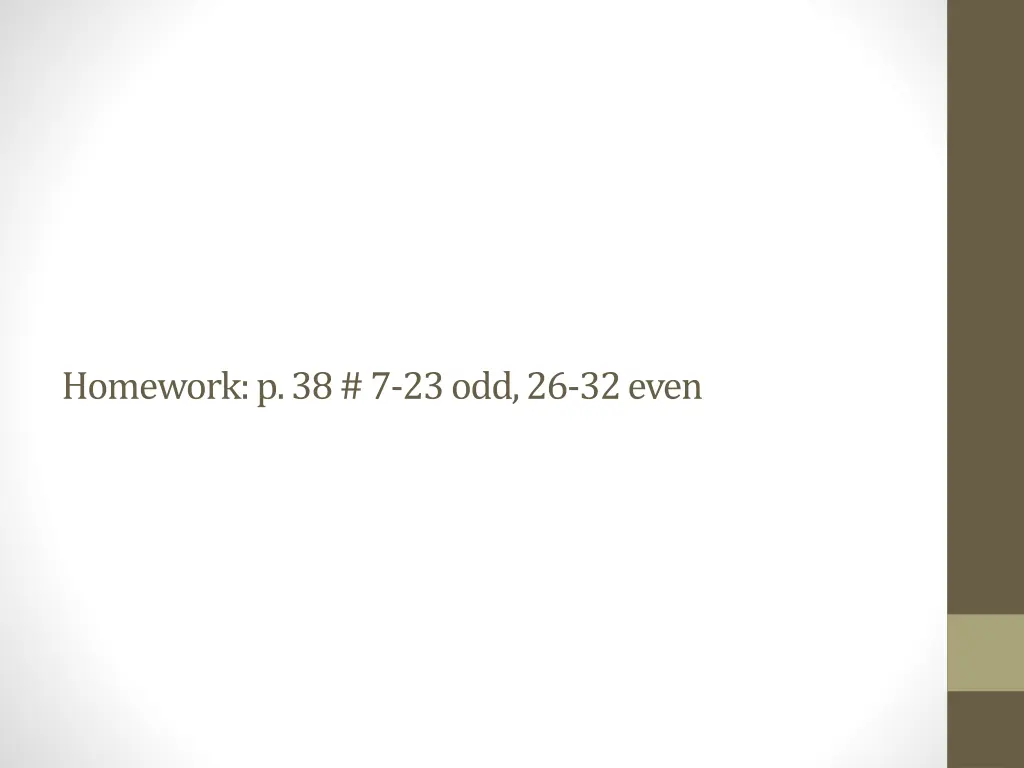 homework p 38 7 23 odd 26 32 even