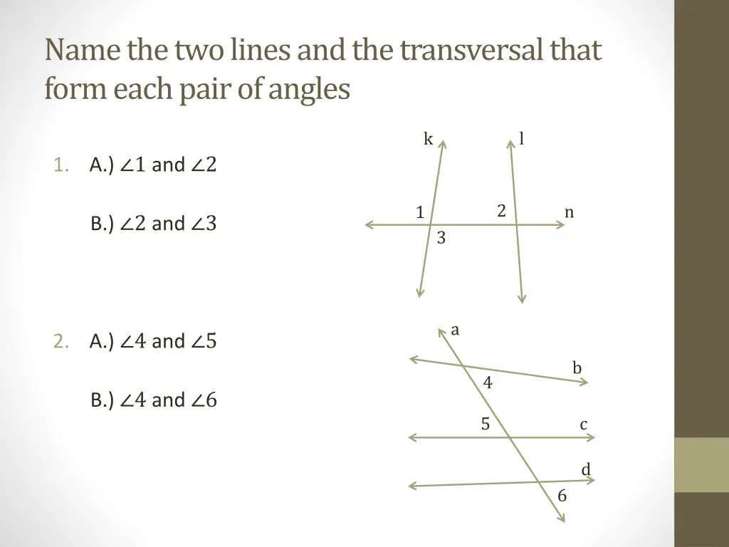 name the two lines and the transversal that form