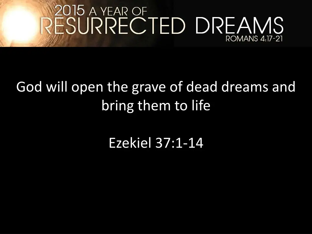 god will open the grave of dead dreams and bring