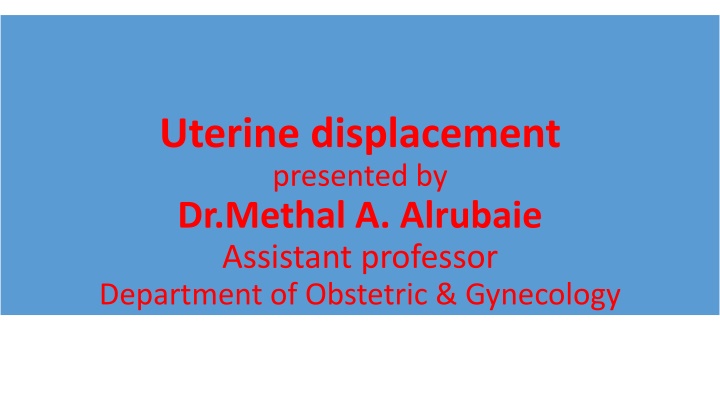 uterine displacement presented by dr methal