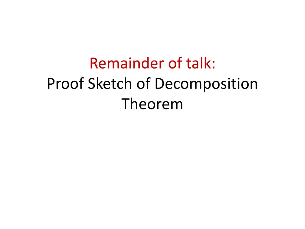 remainder of talk proof sketch of decomposition