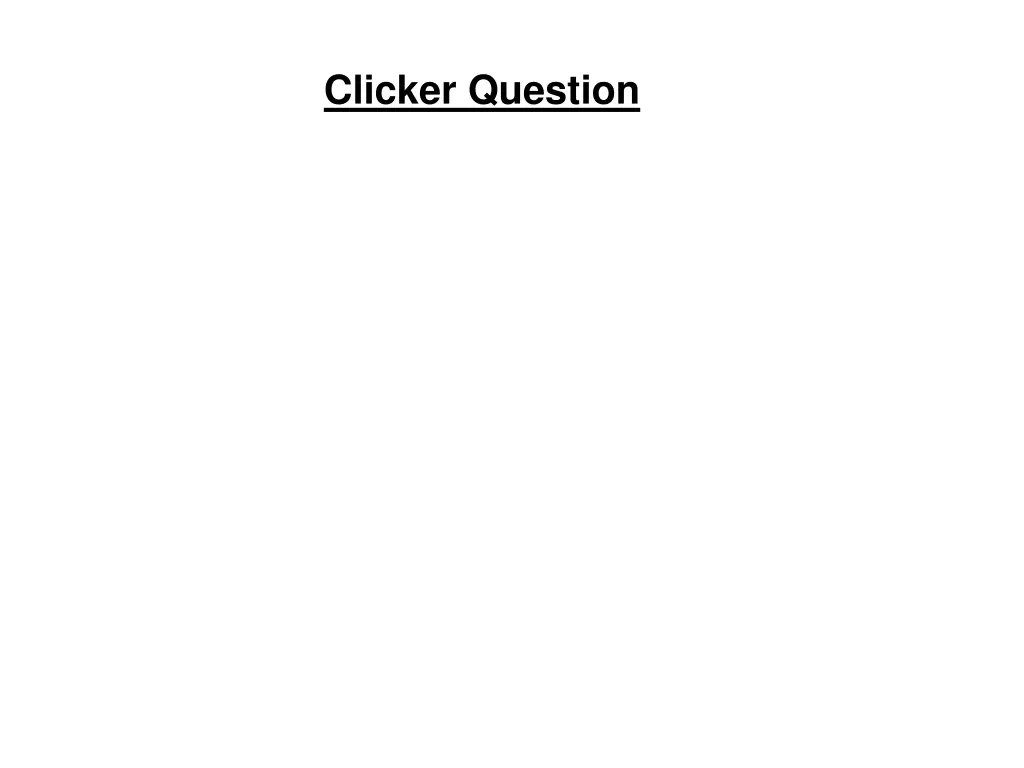 clicker question 1