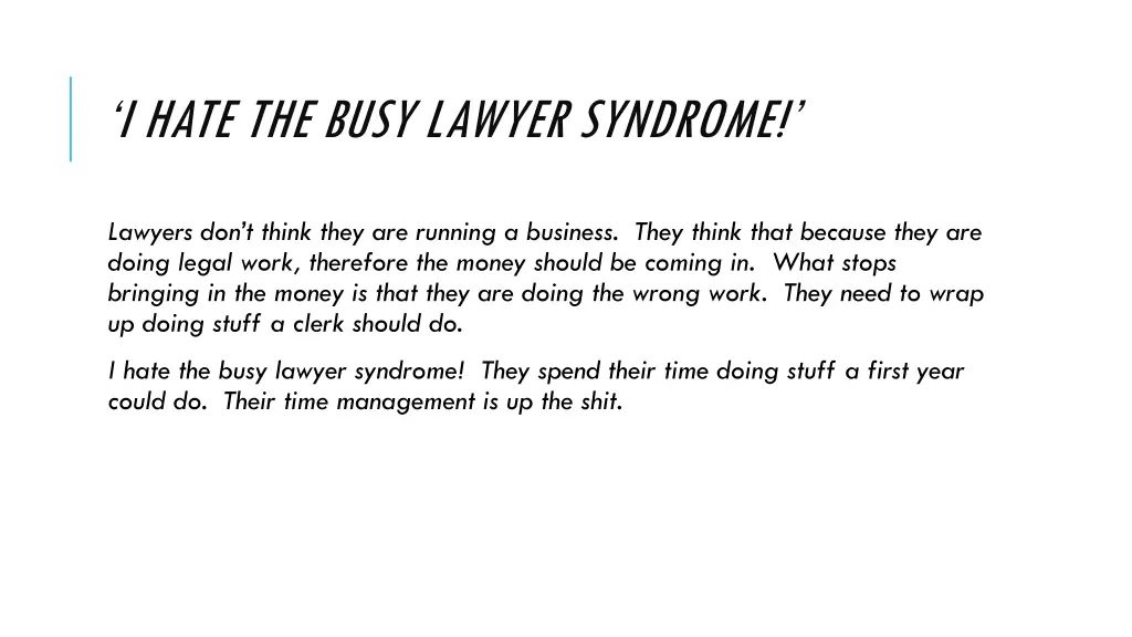 i hate the busy lawyer syndrome