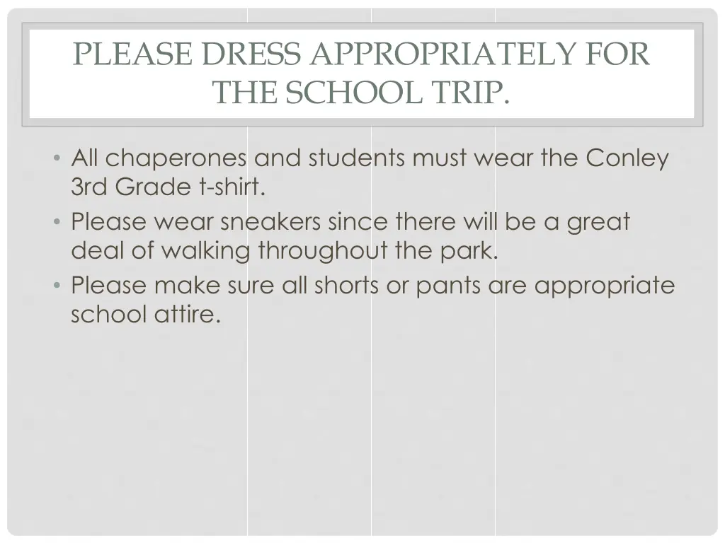 please dress appropriately for the school trip