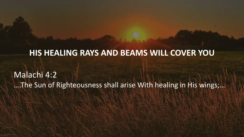 his healing rays and beams will cover you