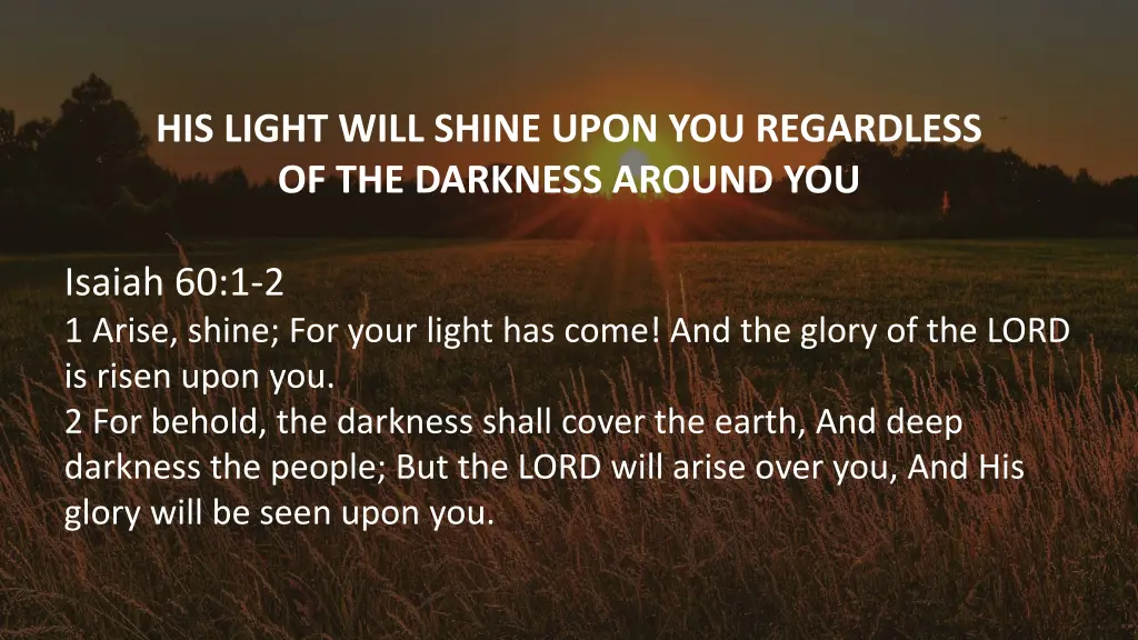 his light will shine upon you regardless