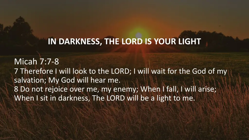 in darkness the lord is your light