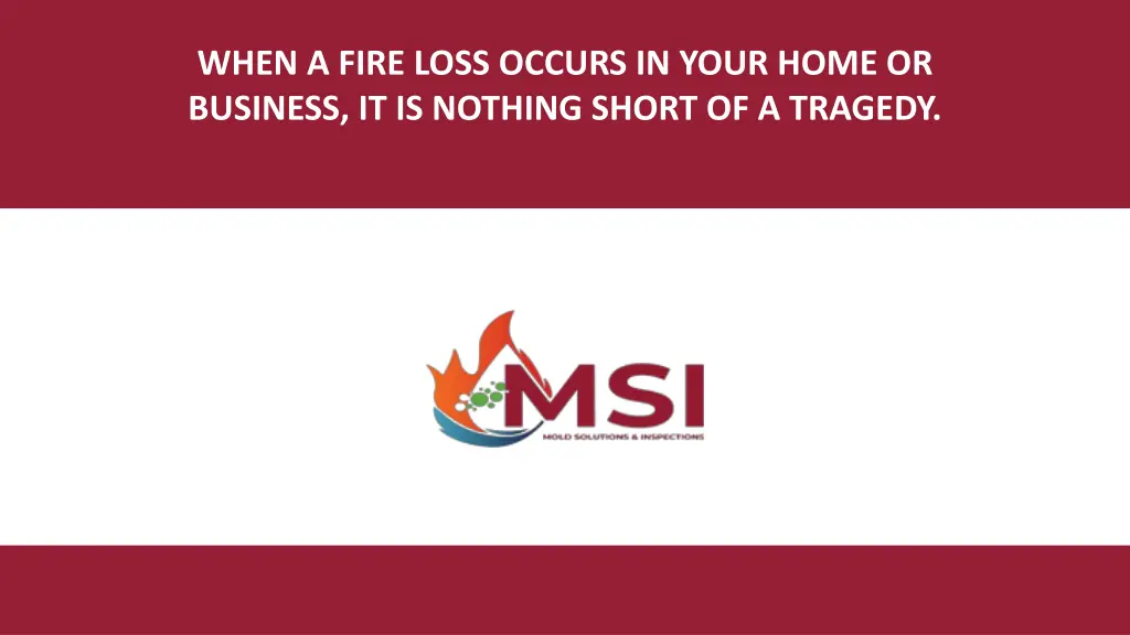 when a fire loss occurs in your home or business