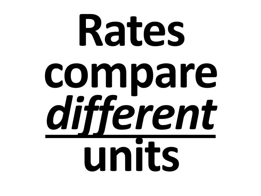 rates compare different units